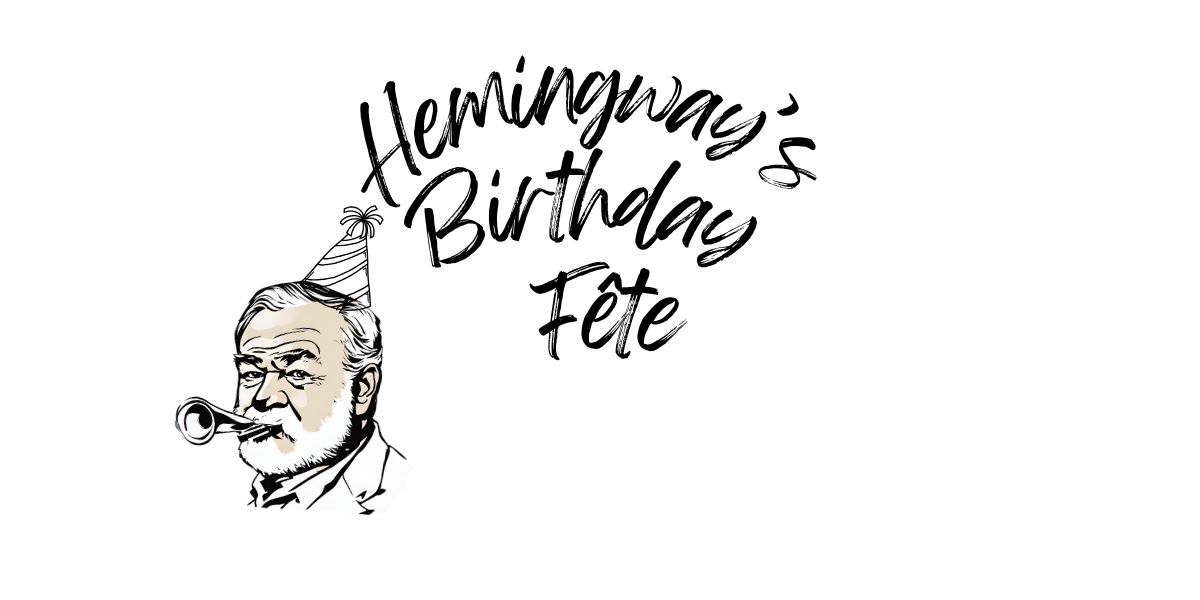 Hemingway's Birthday Fête