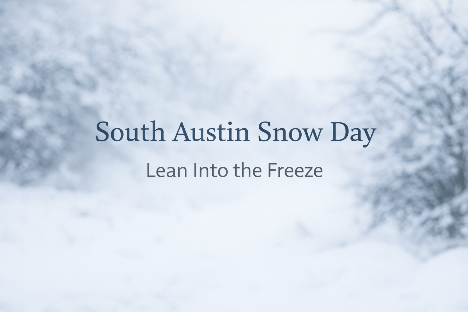 The Inevitable One or Two Snow Days of South Austin
