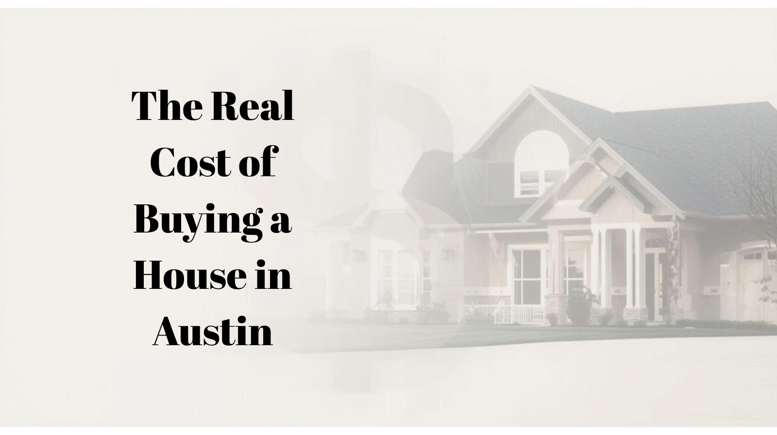 The Real Cost of Buying a House in Austin