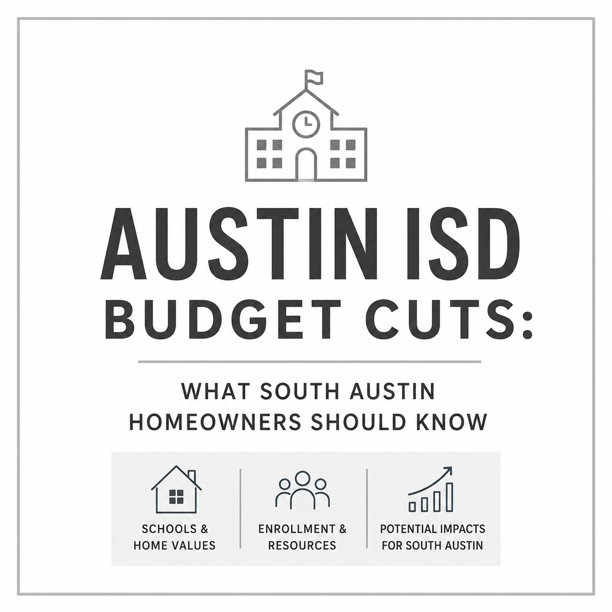 Austin ISD Budget Cuts: What Could This Mean for South Austin Real Estate?