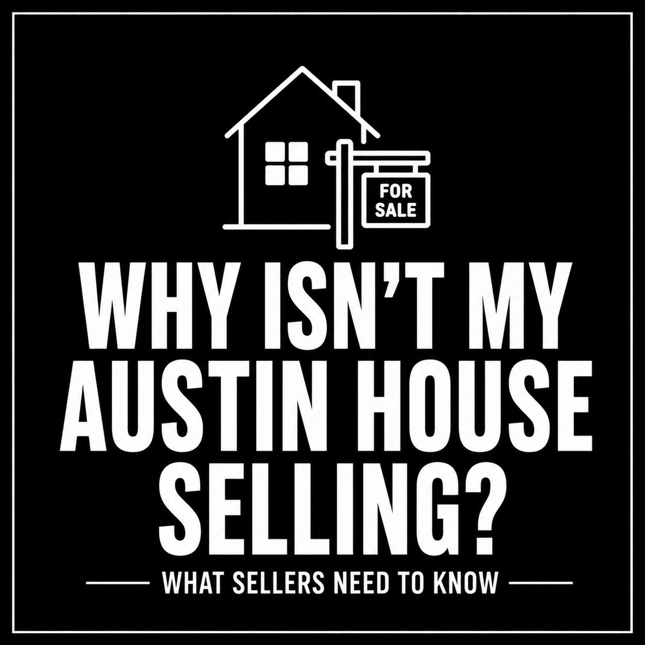 Why Isn’t My Austin House Selling?