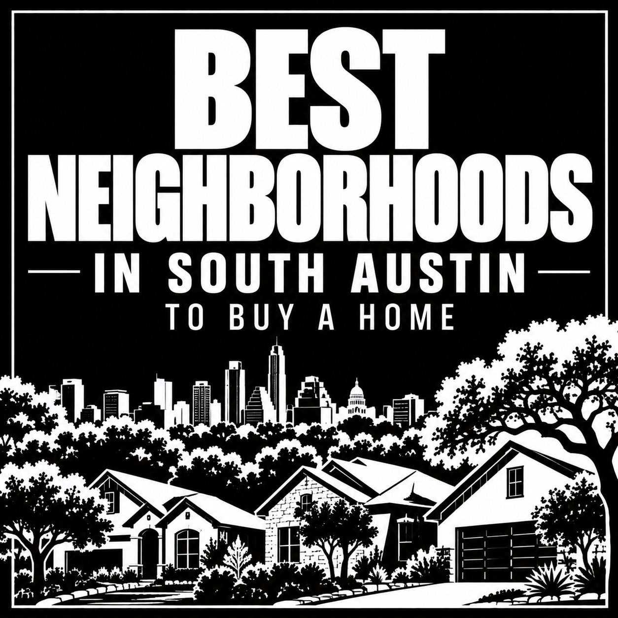 Best Neighborhoods in South Austin to Buy a Home