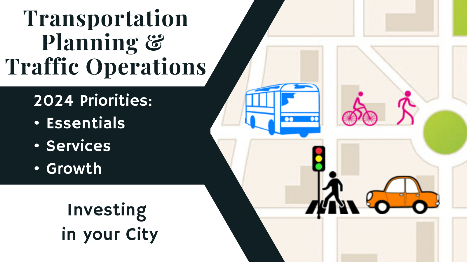 Investing in your City: Transportation Planning & Traffic Operations
