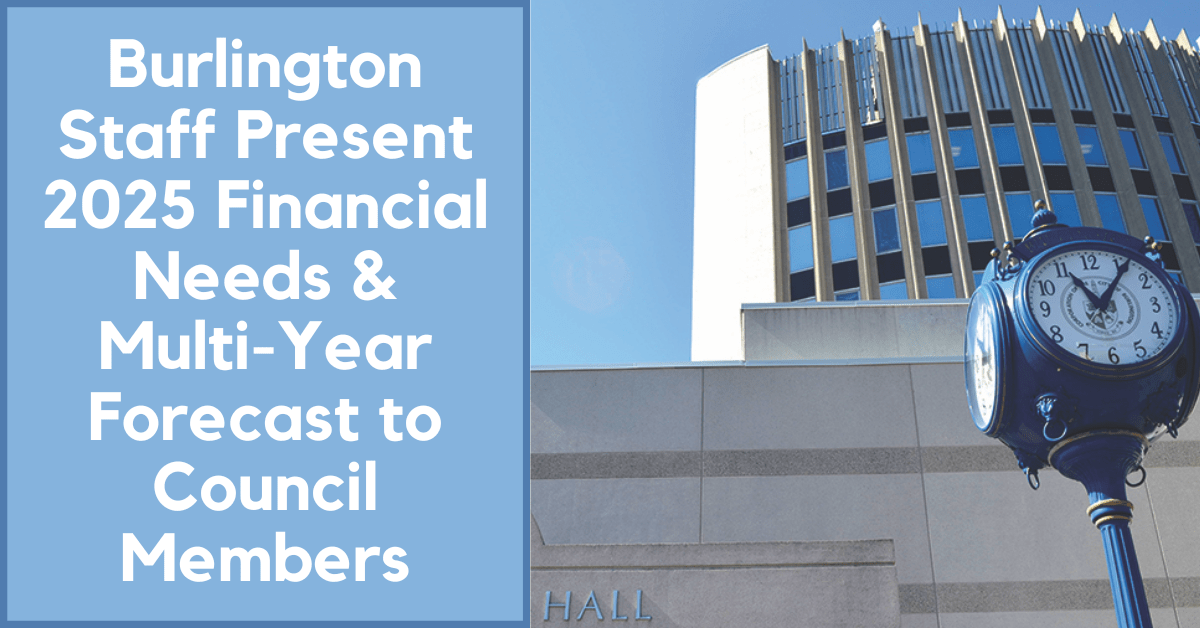 Burlington Staff Present 2025 Financial Needs & Multi-Year Forecast to Council Members
