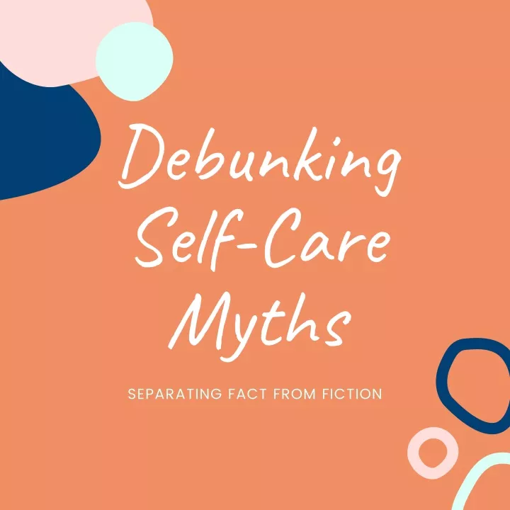 7 Damaging Myths About Self-Care