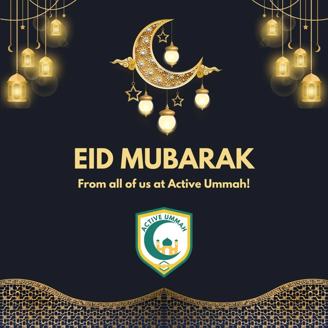 Eid Mubarak from all of us at Active Ummah!

May Allah bless you all with a great day!