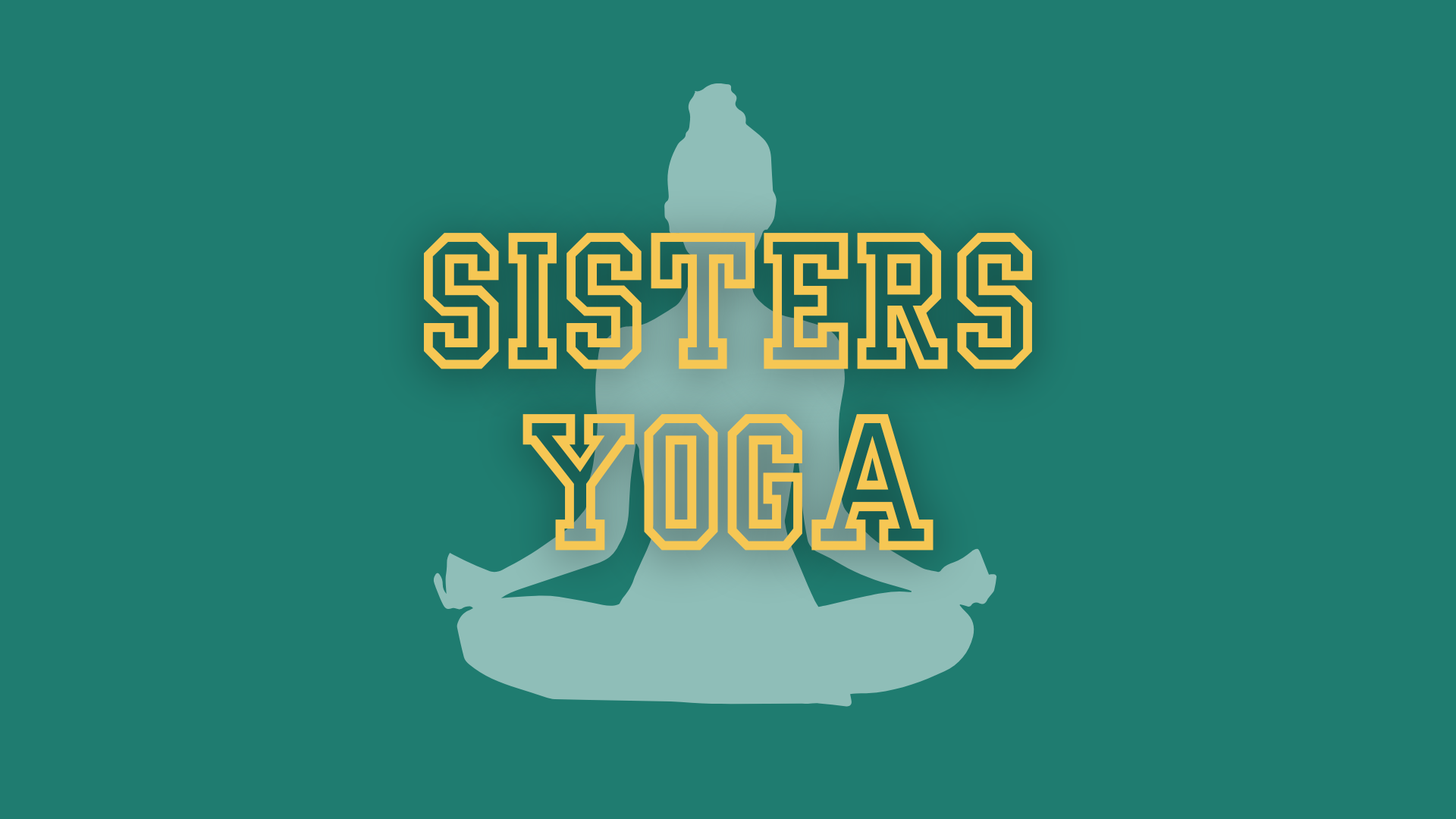 2026 Sisters Yoga Spring Season - Ages 13+