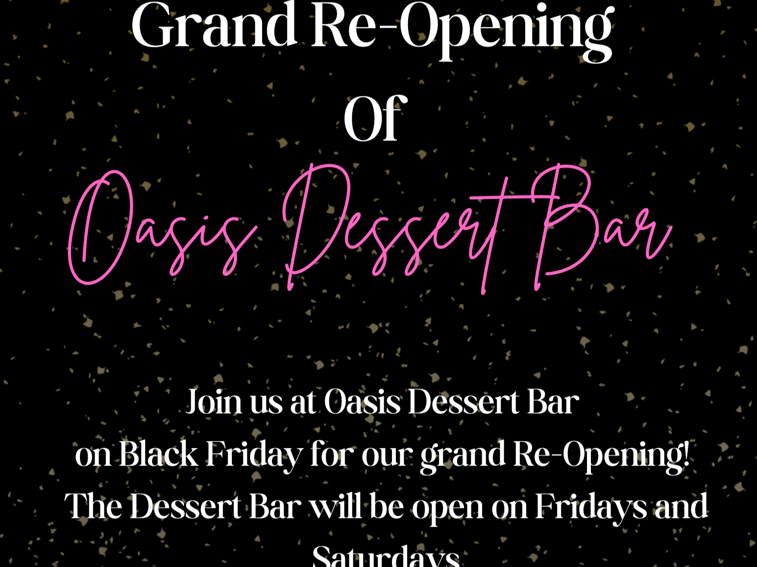 Grand Re-Opening Of Oasis Dessert Bar