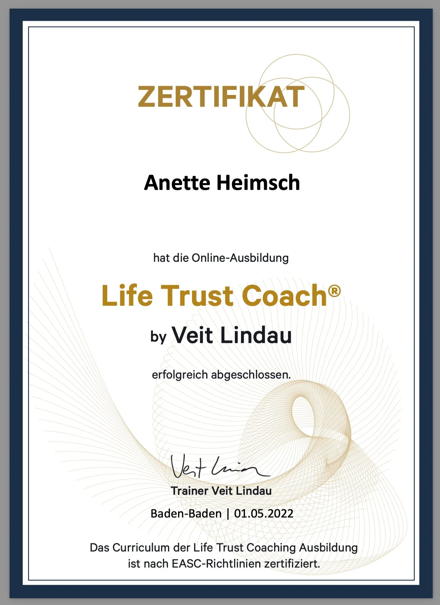 Zertifikat für die Online-Ausbildung zum Life Trust Coach von Anette Heimsch, zertifiziert von Veit Lindau am 01.05.2022, Baden-Baden.