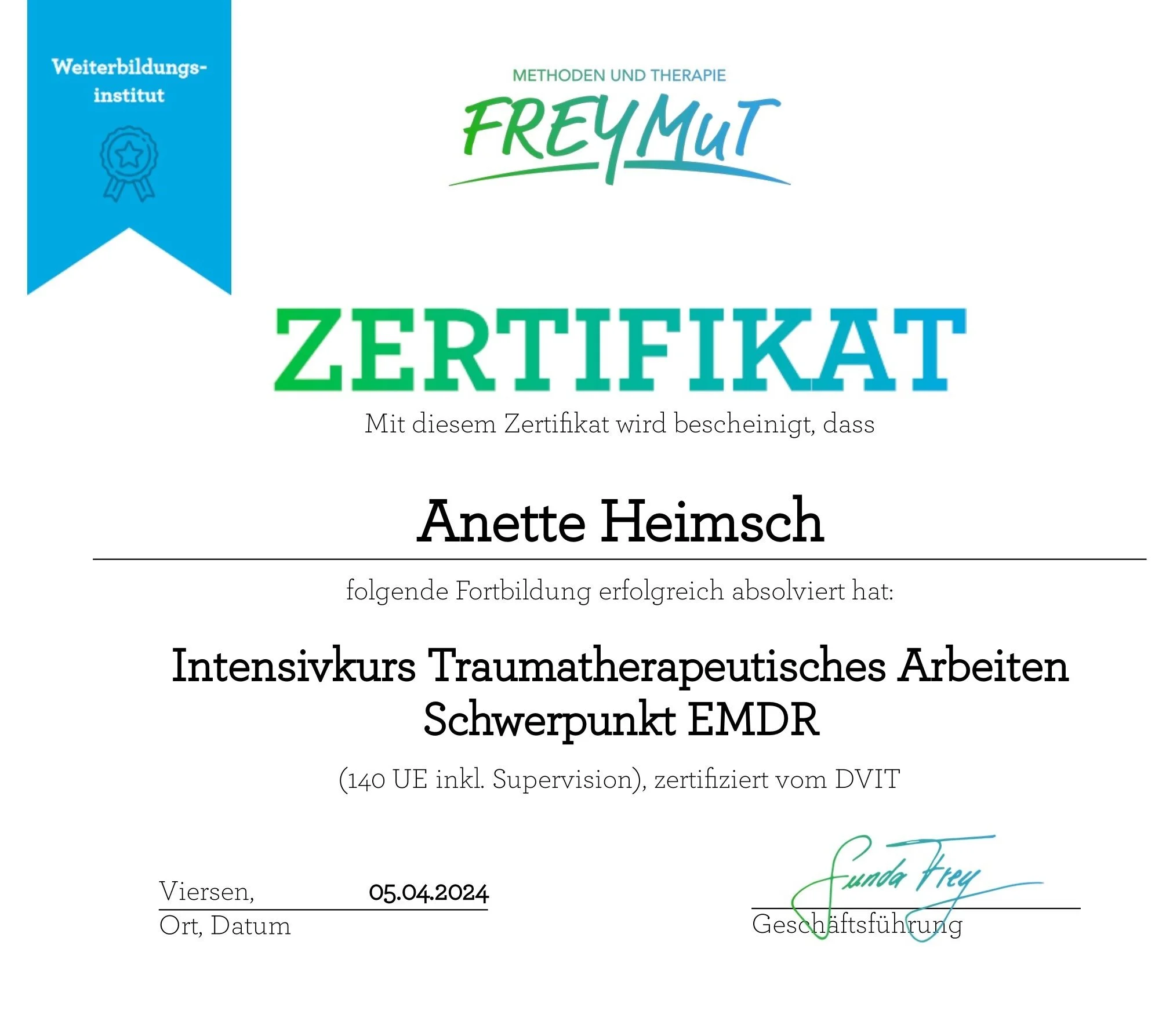Zertifikat vom Weiterbildungsinstitut Freymut für Anette Heimsch, ausgestellt am 5. April 2024 in Viersen, für die erfolgreiche Absolvierung eines Intensivkurses Traumatherapeutisches Arbeiten mit Schwerpunkt EMDR, zertifiziert vom DVIT, mit Untersch