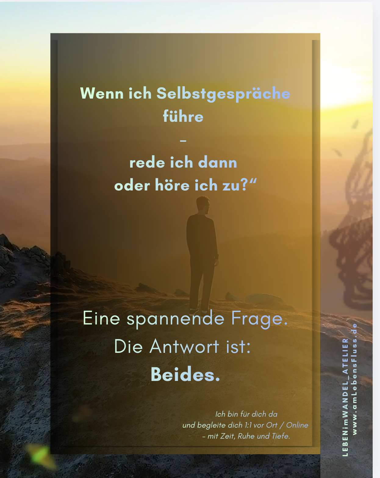 Wenn sich Selbstgespräche führe - rede ich dann oder höre ich zu ?