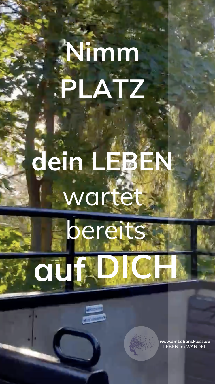 Nimm Platz, dein Leben wartet bereits auf dich – worauf wartest DU?