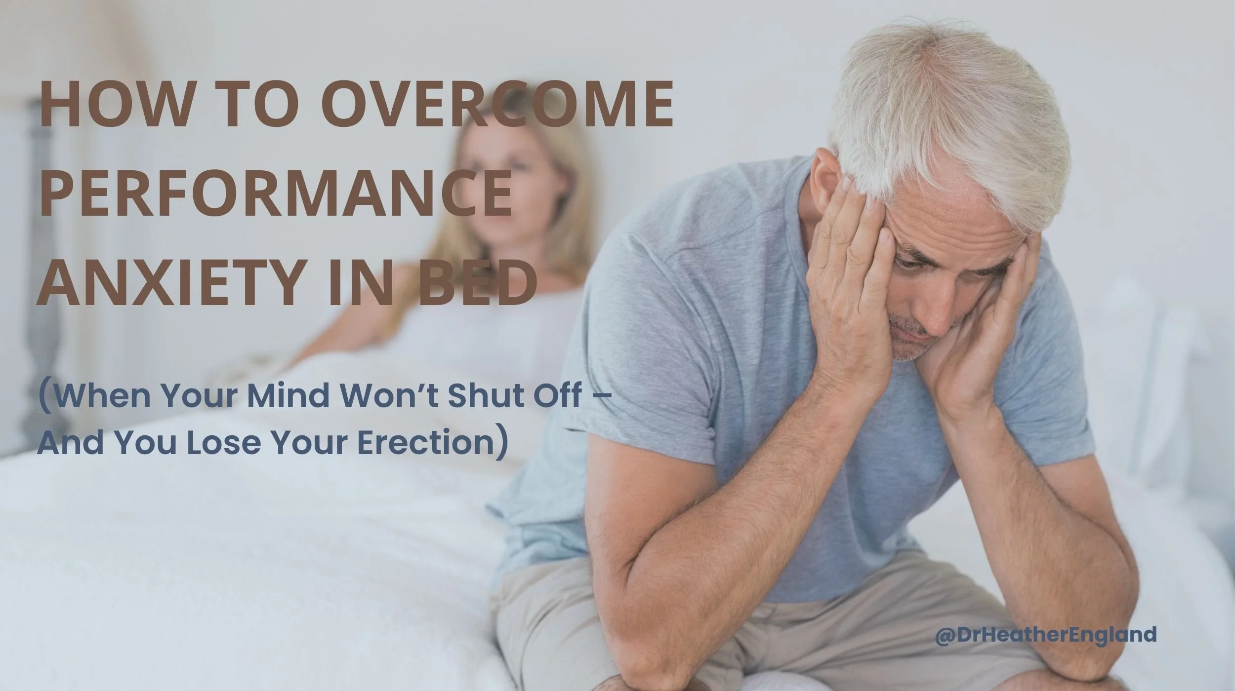 How to Overcome Performance Anxiety in Bed (When Your Mind Won’t Shut Off – And You Lose Your Erection)