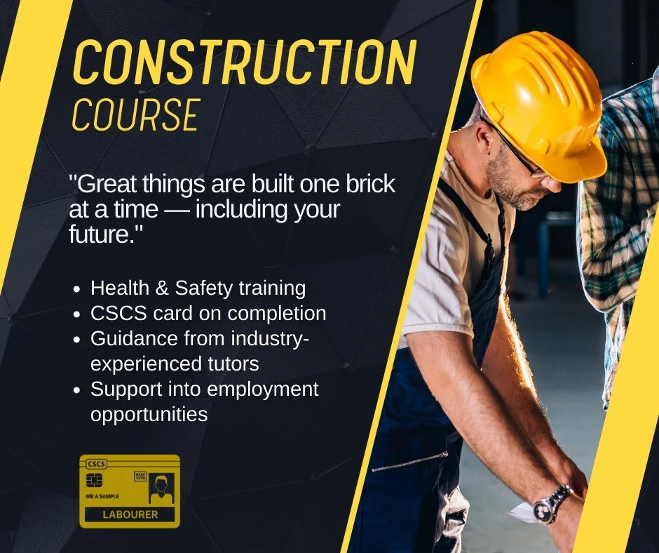 Great things are built one brick at a time &mdash; including your future.

Our funded Construction Course is designed to give you the knowledge, qualifications and confidence needed to start work in the construction industry.

You&rsquo;ll complete e