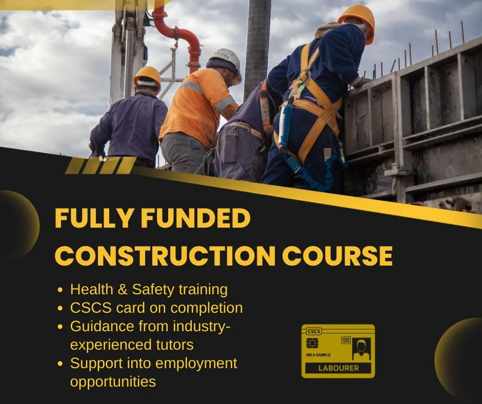 Looking to start a career in construction?

Our fully funded Construction Course gives you the training, qualifications and practical support needed to take your first step onto site.

You&rsquo;ll complete essential Health and Safety training, gain 