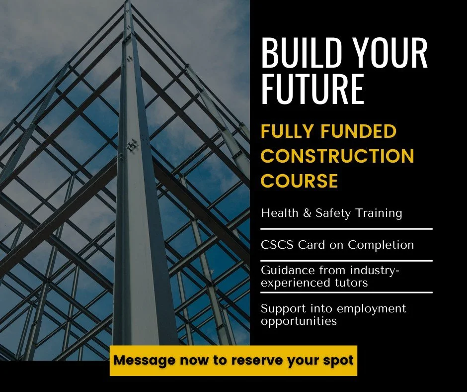 Start your construction journey with the right foundations.
Our funded Construction Course gives you the opportunity to gain essential Health and Safety training, achieve your CSCS card and learn from experienced industry tutors who understand what e