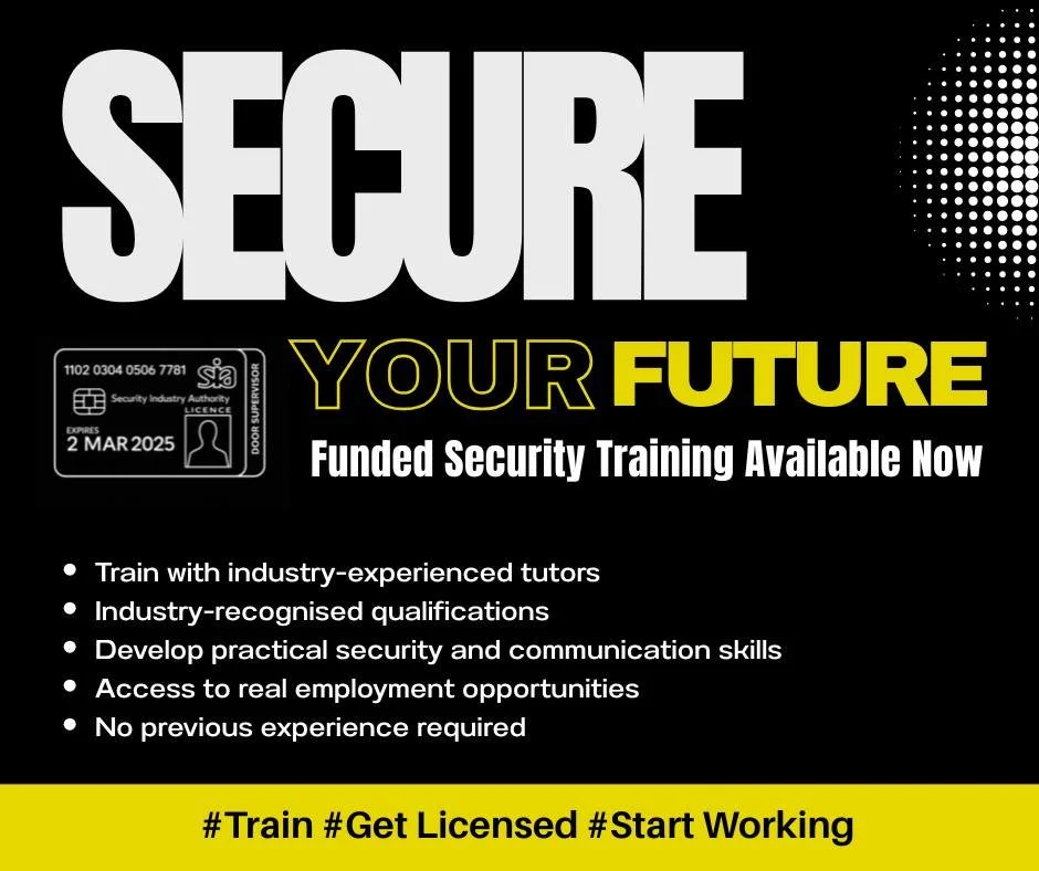 The security sector continues to recruit across retail, events, hospitality, corporate security and venue protection roles, creating strong progression opportunities for trained and licensed staff.

Whether you are looking to retrain, return to work 