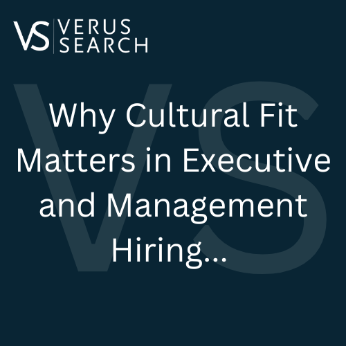 Why Cultural Fit Matters in Executive and Management Hiring…