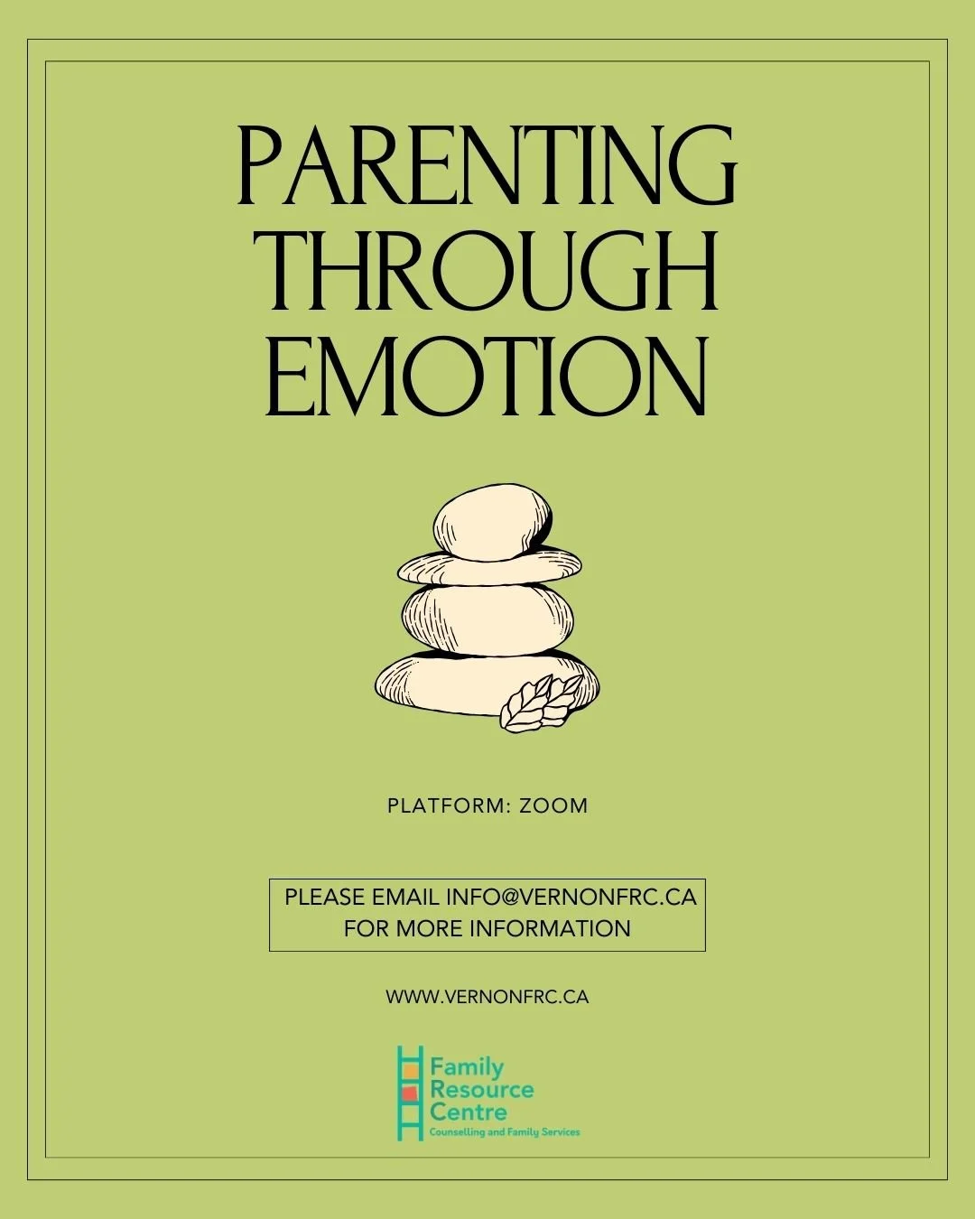 Cover page of a resource titled 'Parenting Through Emotion' with a drawing of stacked stones and a small leaf. Details include Zoom platform, contact email info@vernonfrc.ca, and website www.vernonfrc.ca at the bottom, along with the logo for Family Resource Centre.
