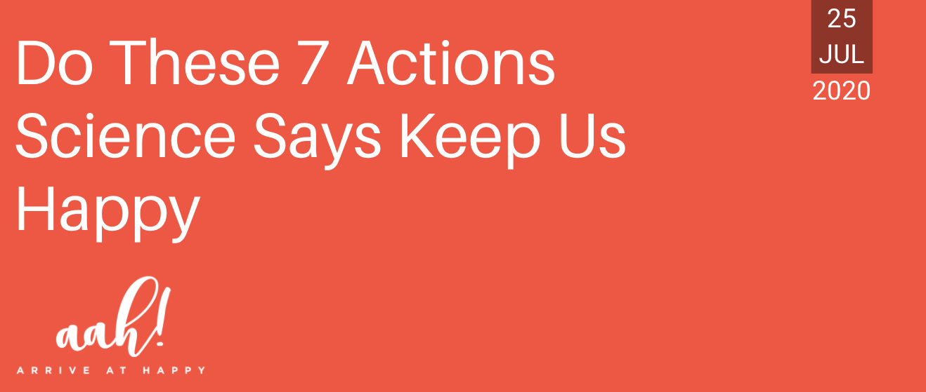 Do These 7 Actions Science Says Keep Us Happy