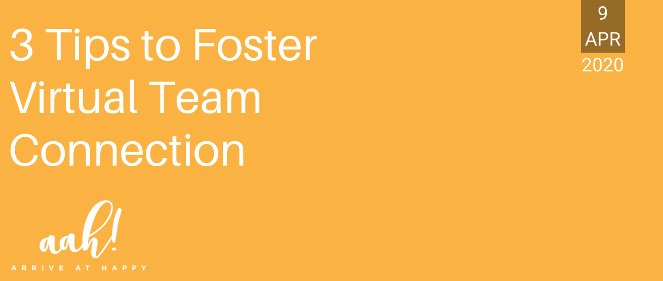 3 Tips to Foster Virtual Team Connection