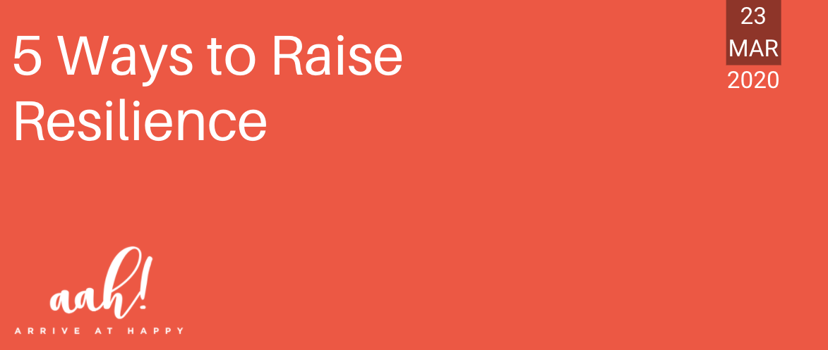 5 Ways to Raise Resilience