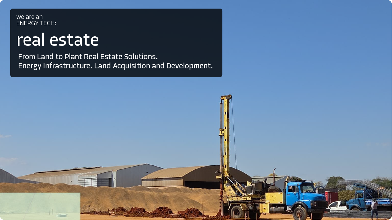 Infraestrutura e desenvolvimento imobiliário para energia Da aquisição de áreas à implantação de plantas industriais, a divisão Real Estate estrutura terrenos, infraestrutura e soluções imobiliárias para viabilizar projetos de energia e transformação