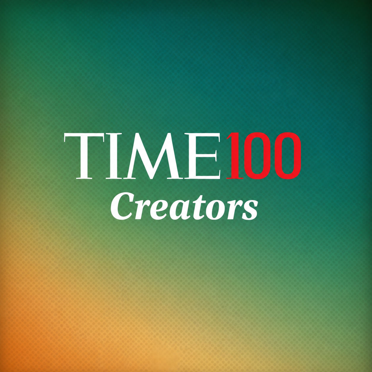 TIME 100 CREATORS
