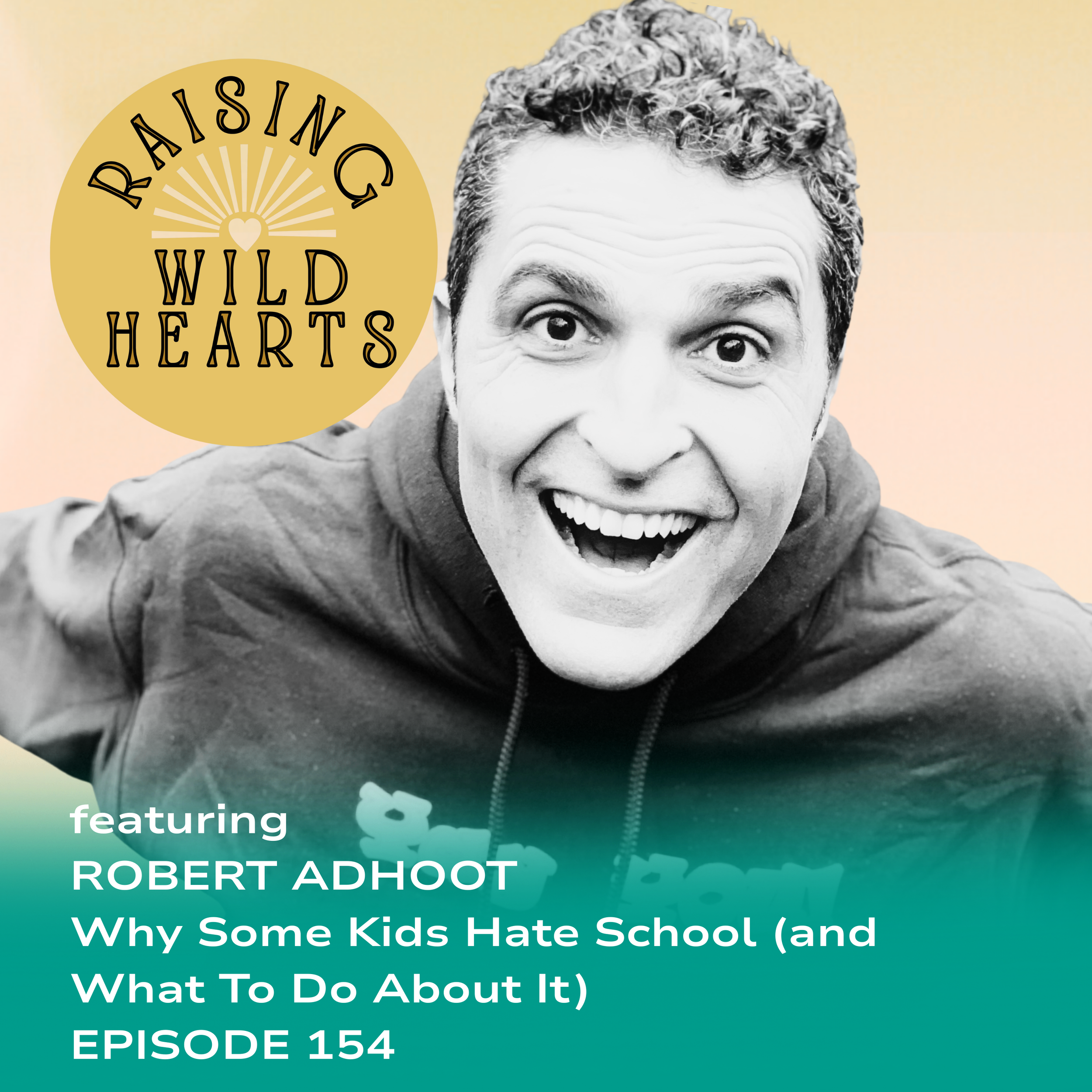 Robert Adhoot, Founder of Yaymath.org on a top 5% podcast, Raising Wild Hearts; Blog and Conversation about education, ai in learning and student advocacy