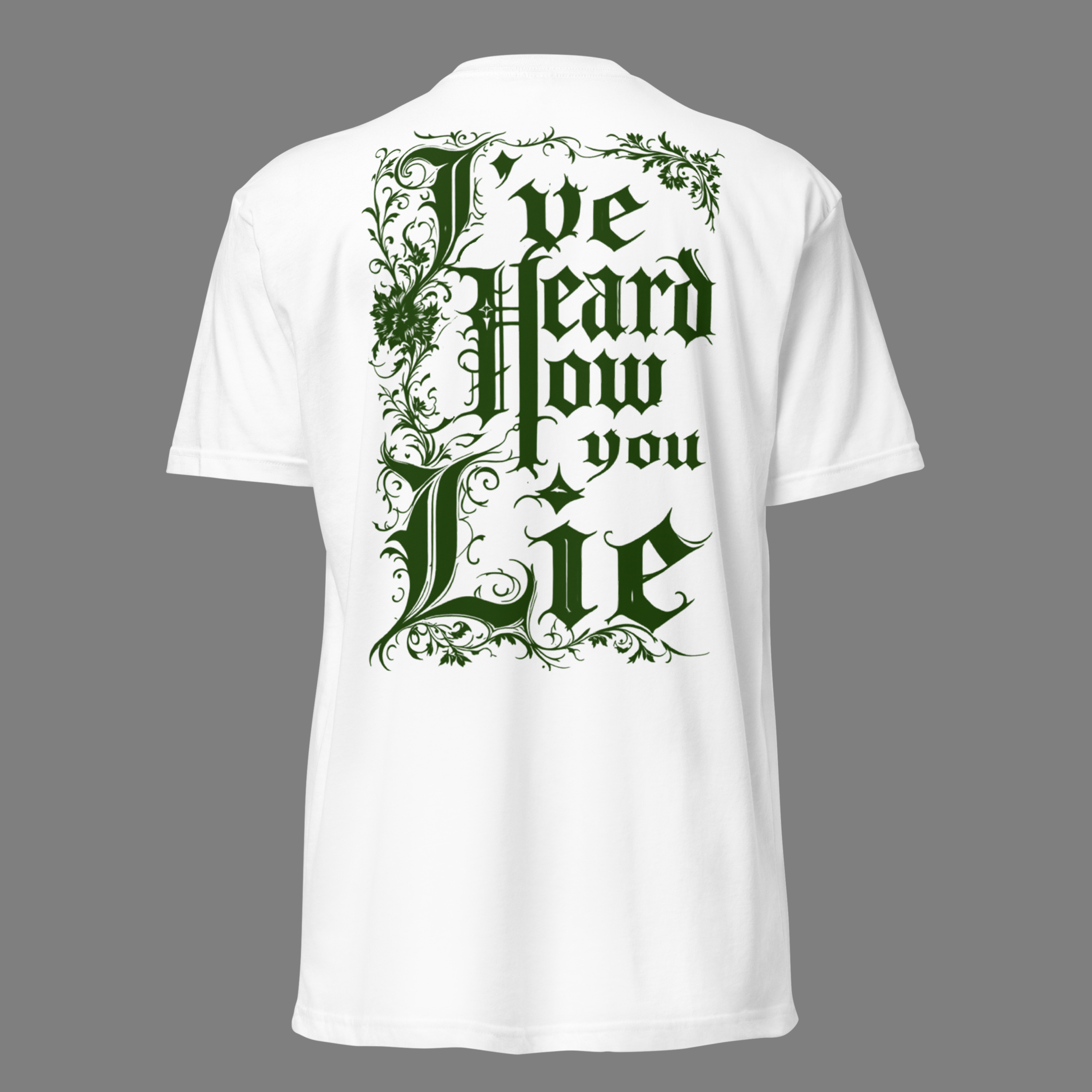 ive heard how you lie - t shirt white.png