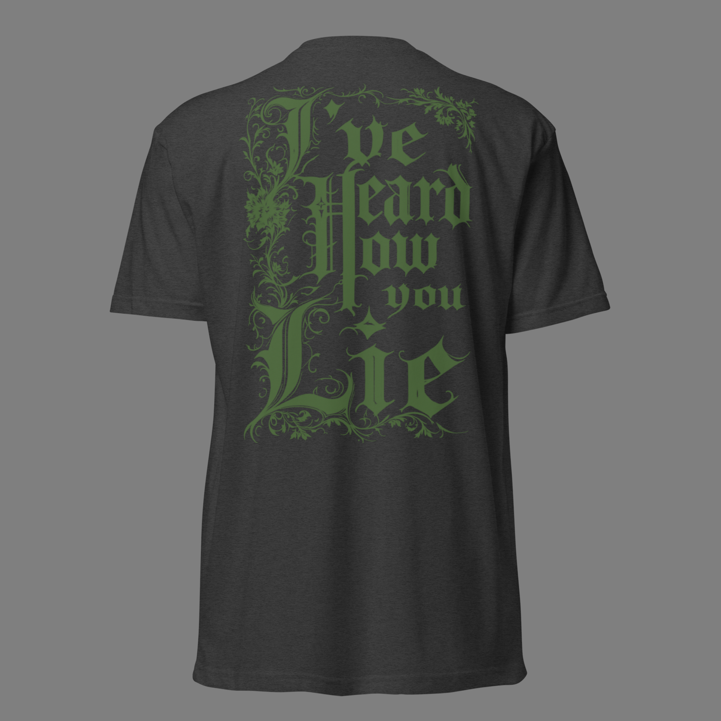 ive heard how you lie - t shirt charcoal.png