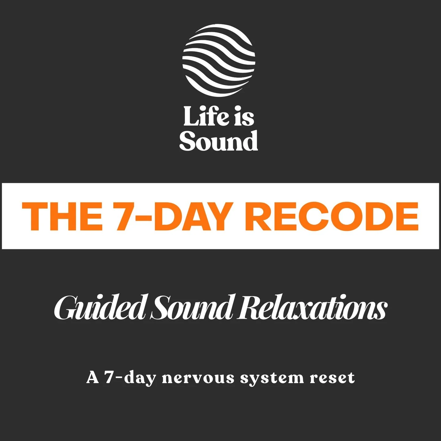 The 7-Day Recode waitlist is now open.

Launching March 2026 
Launch price &pound;19, then &pound;27.

For the last 18 months, I&rsquo;ve been designing and producing these guided sound relaxations to bring that same Life Is Sound experience into you