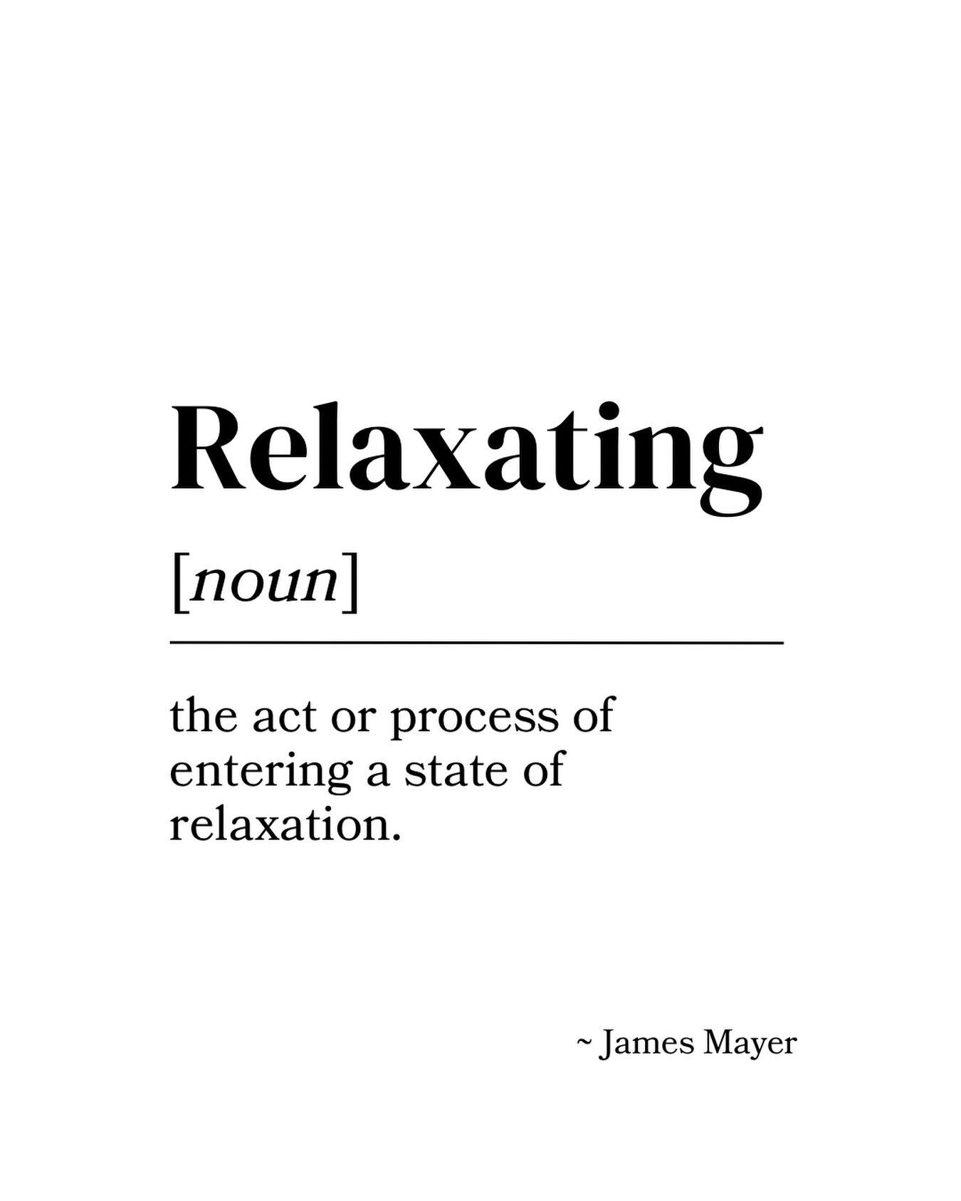 Relaxating is an art form.

Words are powerful, especially if you make them up 😂

Last one I promise.