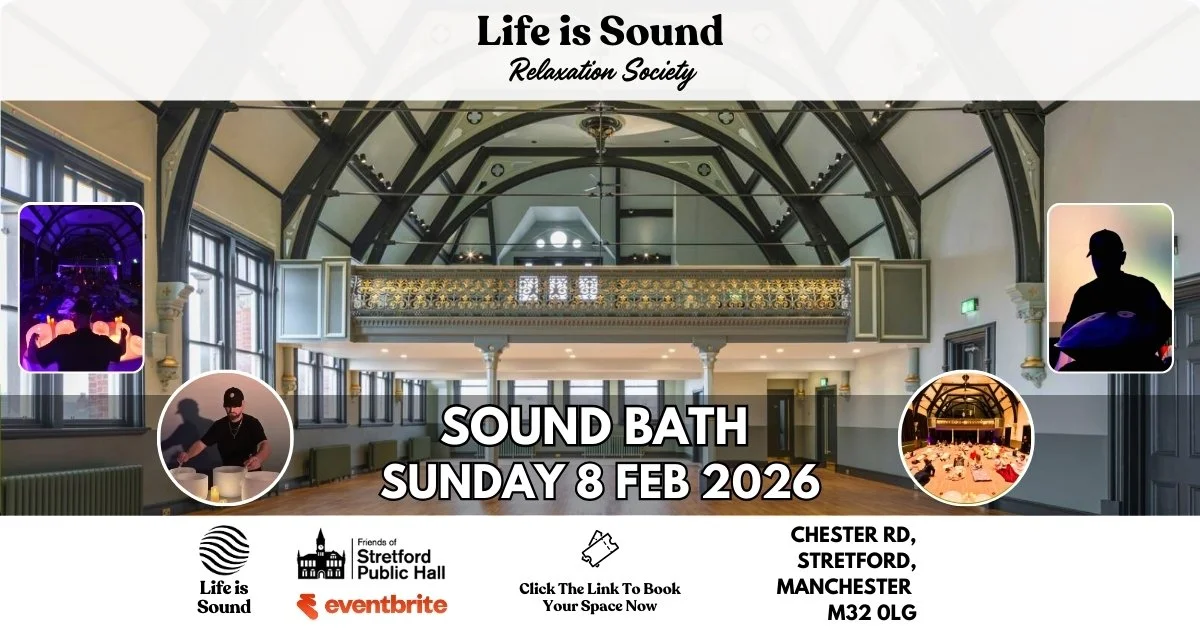 February 8th Sound Bath at Stretford Public Hall with Life Is Sound