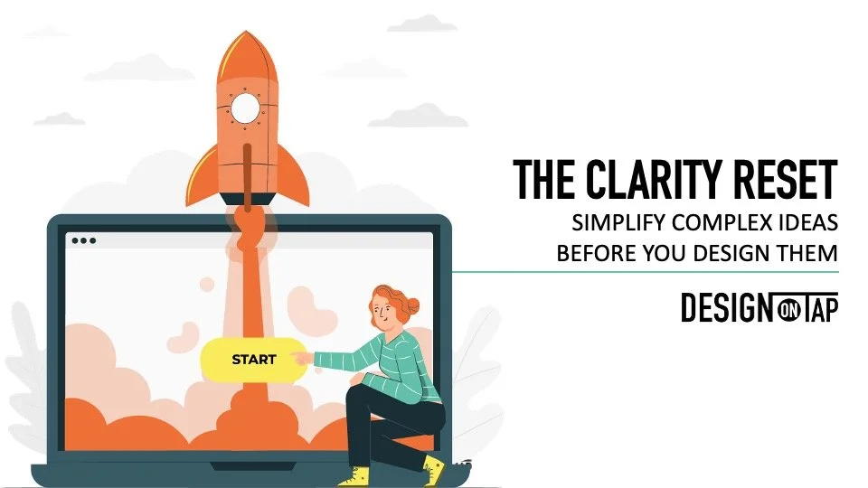 Design On Tap Workshop: The Clarity Reset — APRIL 7, 2026 at 9am (CST)
