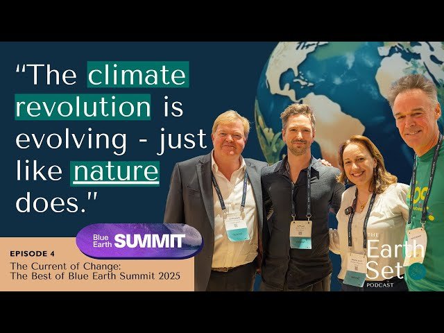 Ep. 04 The Current of Change: The Best of Blue Earth Summit 2025