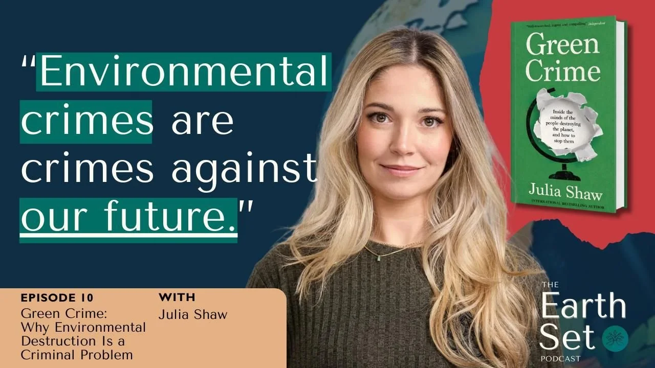 Ep. 10 Green Crime: Why Environmental Destruction Is a Criminal Problem