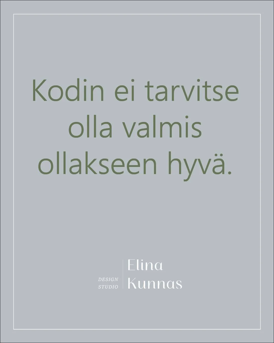 Kodin ei tarvitse olla valmis ollakseen hyv&auml;. 
T&auml;m&auml; on ollut t&auml;ll&auml; viikolla mieless&auml;, kun t&ouml;rm&auml;sin aiheeseen liittyv&auml;&auml;n videoon t&auml;&auml;ll&auml; Instassa. V&auml;lill&auml; asiakastapaamisissakin
