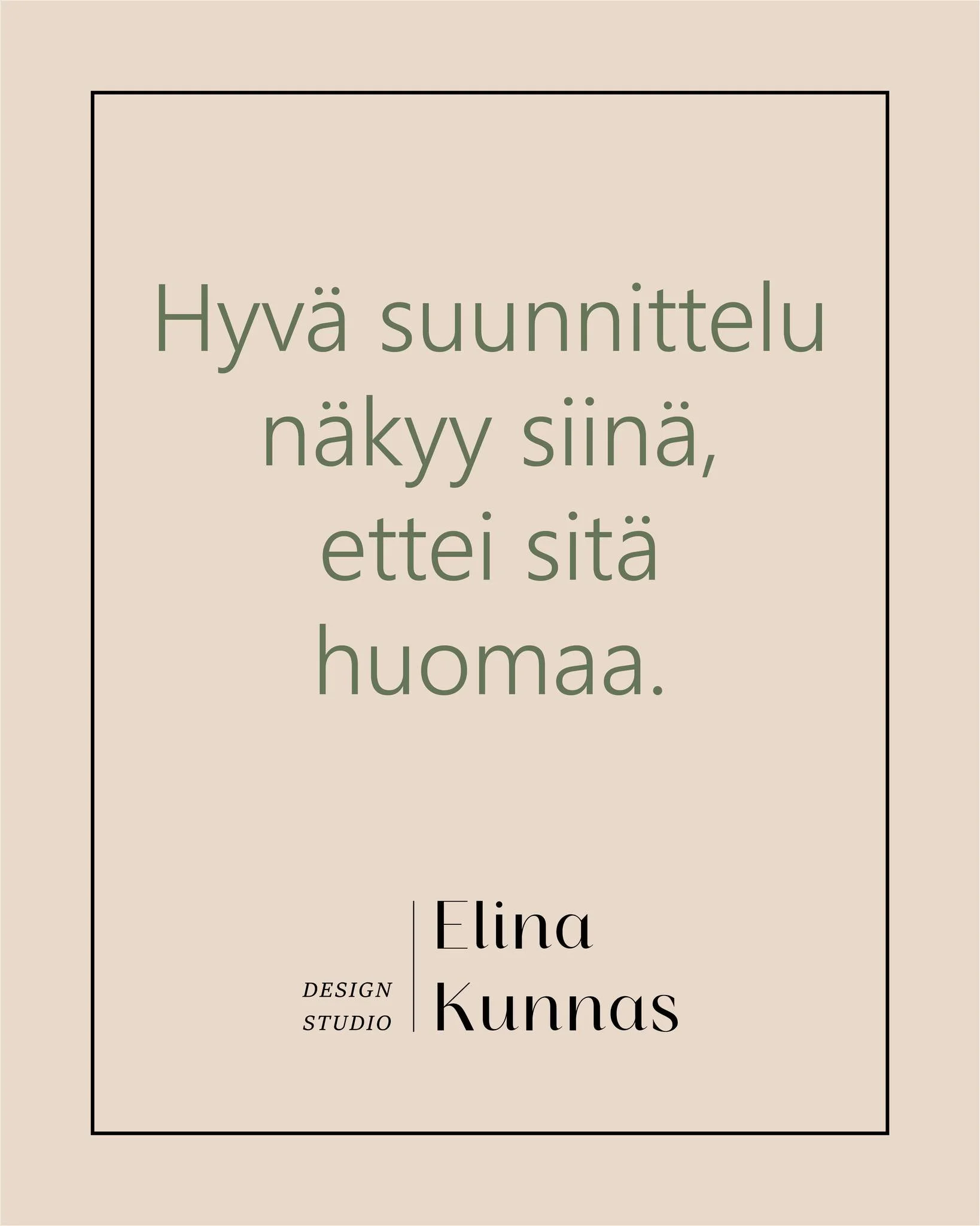 Hyv&auml; suunnittelu n&auml;kyy siin&auml;, ettei sit&auml; huomaa.

T&auml;ll&auml; haluan sanoa sit&auml;, ett&auml; kun tila toimii arjessa, sit&auml; ei tarvitse mietti&auml; erikseen.
Kulkureitit ovat luontevia, tavaroilla on paikkansa ja tilan