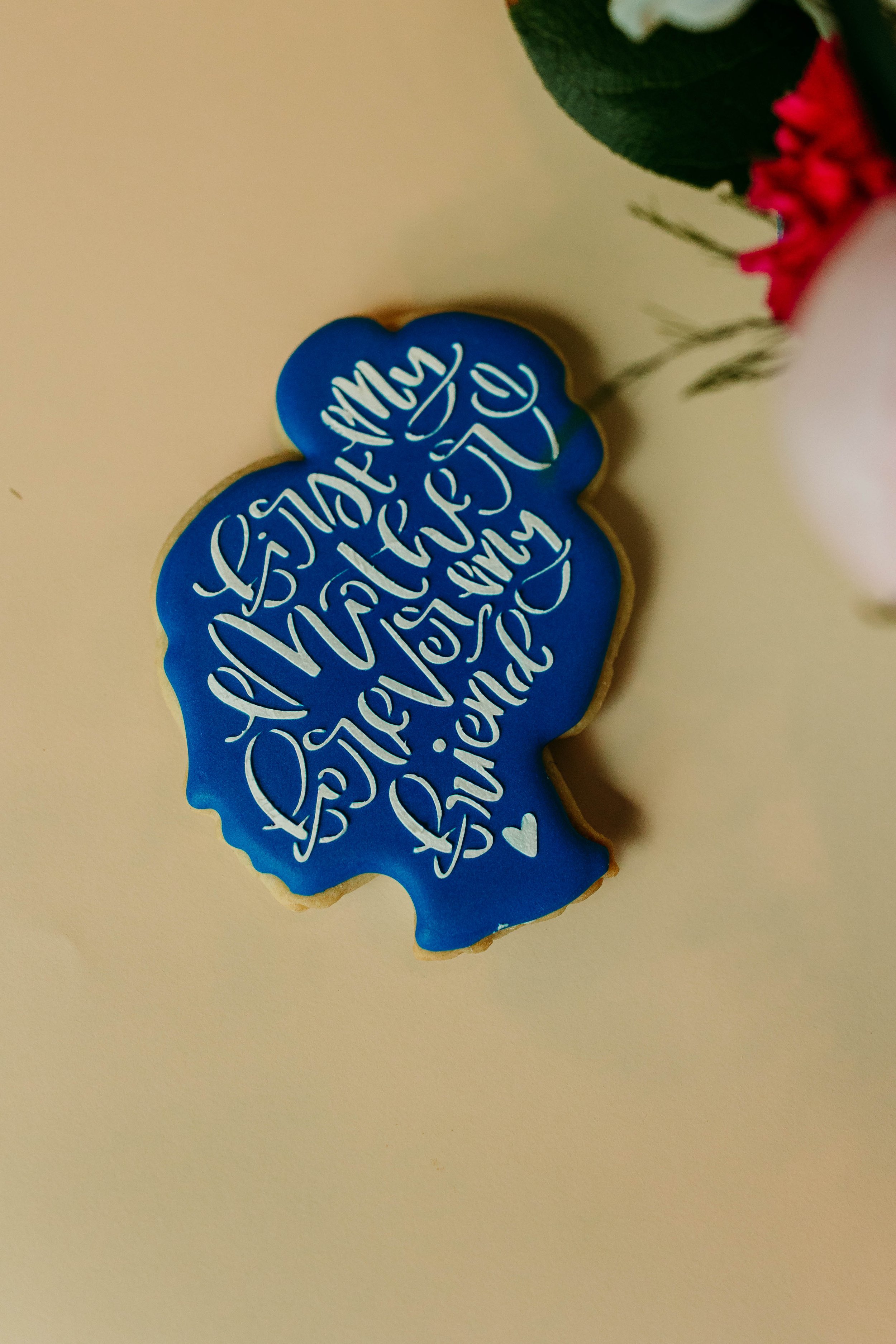 "First My Mother, Forever My Friend" Cookie