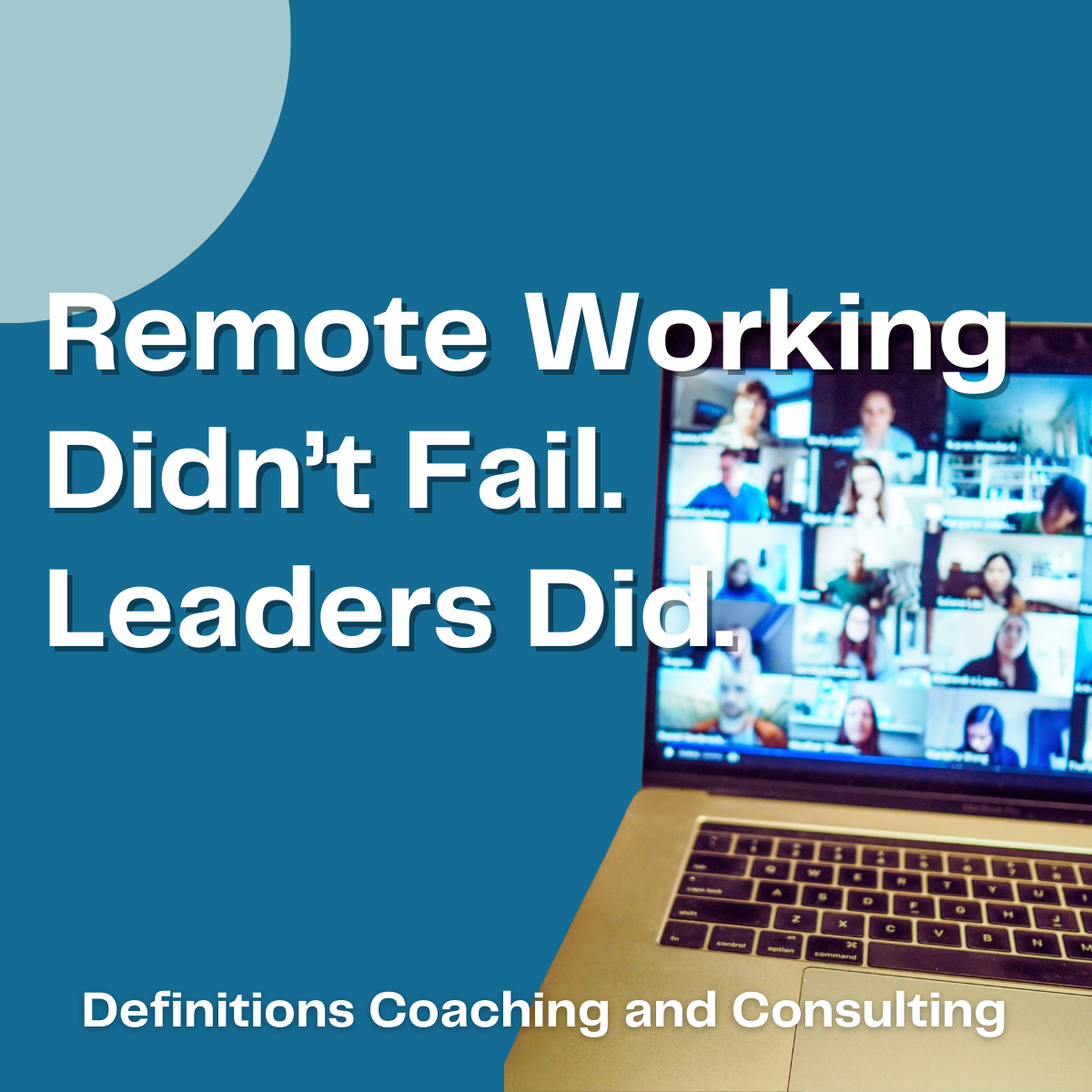Remote Working Didn’t Fail, Leaders Did