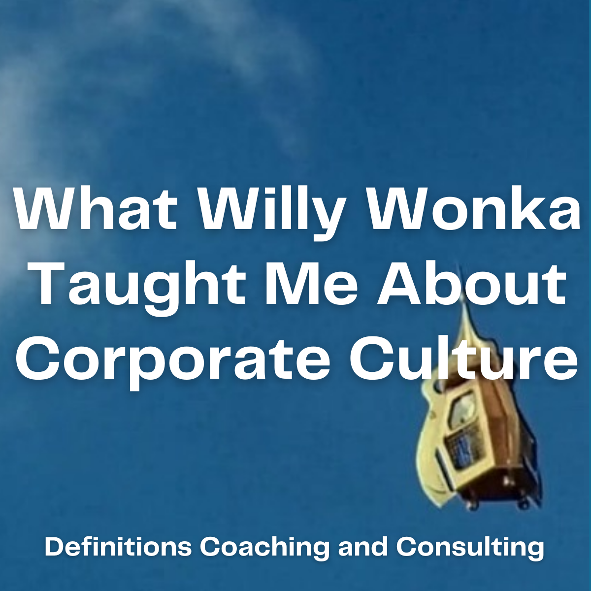 What Willy Wonka Taught Me About Corporate Culture