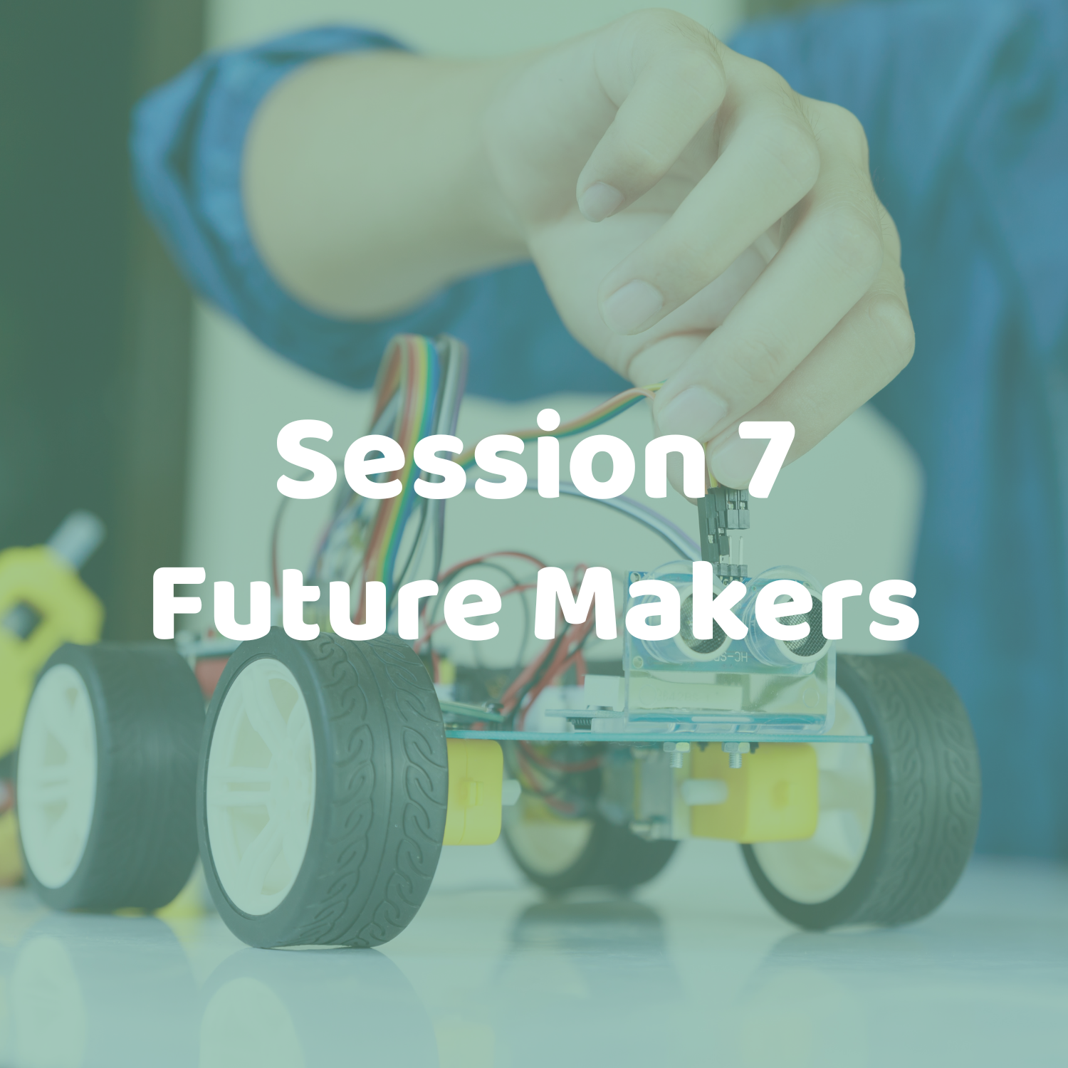 Session 7: Future Makers | August 3-7