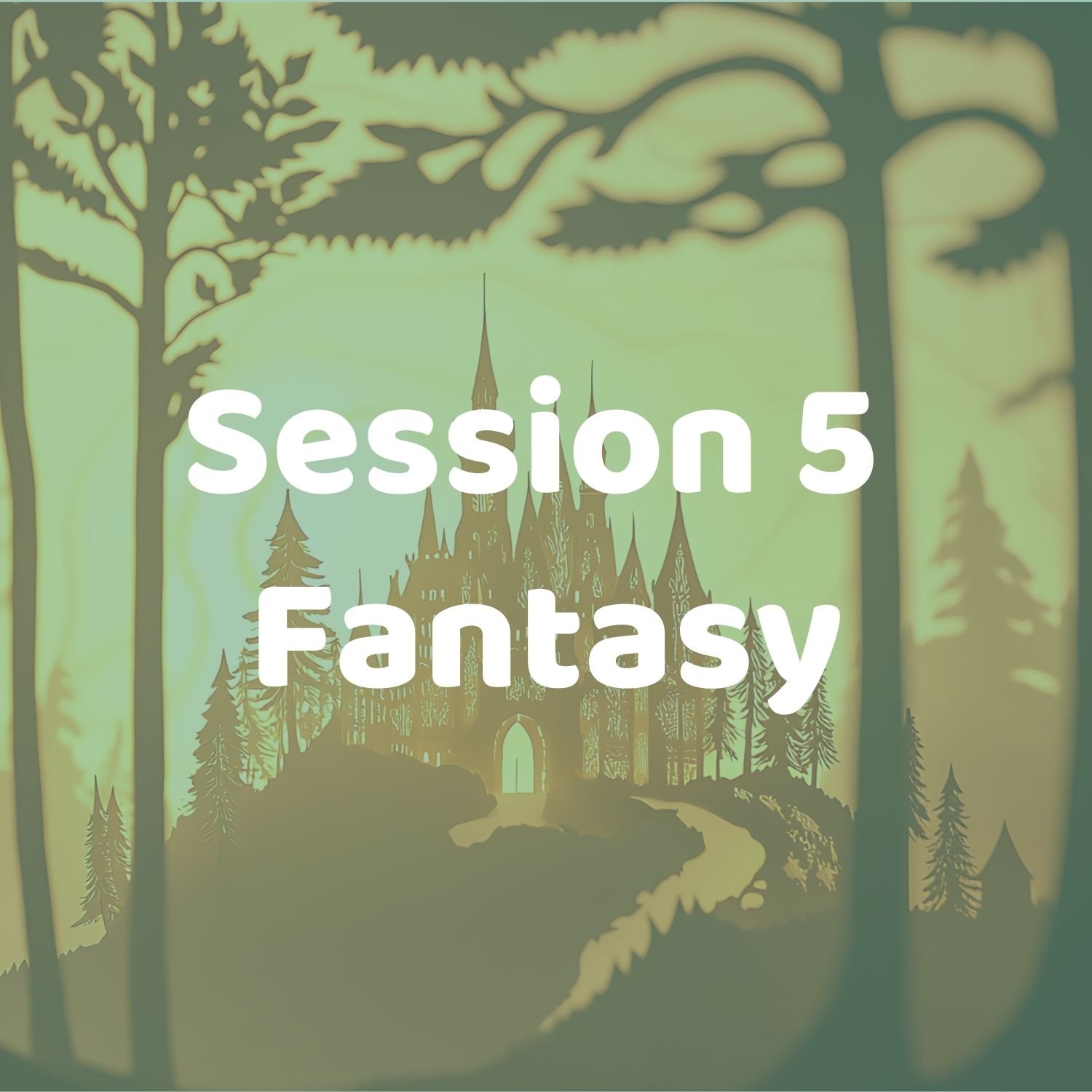Session 5: Fantasy | July 20-24