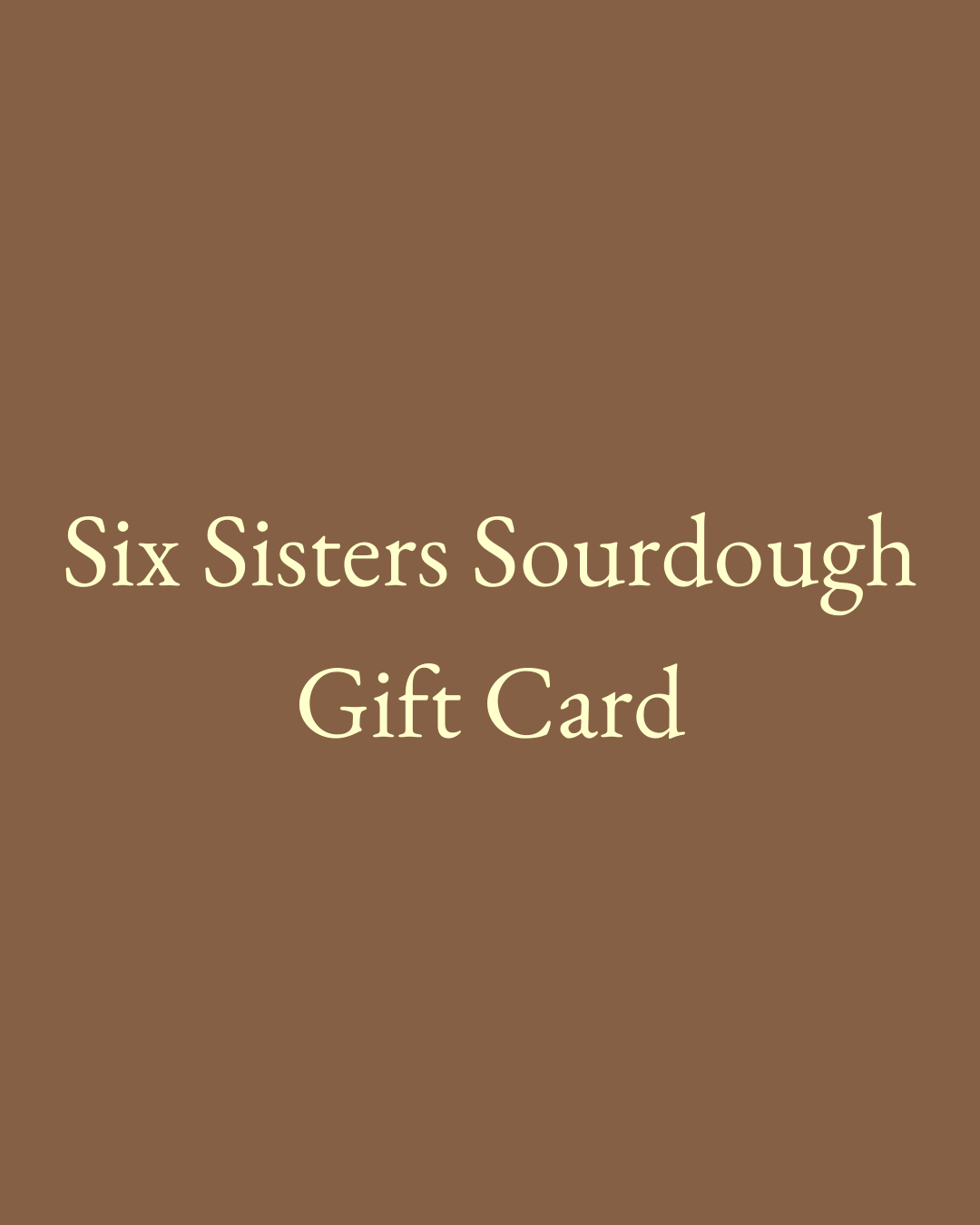 Six Sisters Sourdough Gift Card