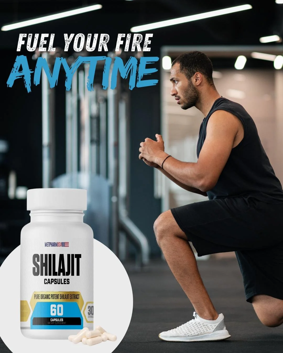 A man in athletic clothing doing a squat exercise in a gym with text overlay that says "Fuel Your Fire Anytime" and a bottle of Shilajit capsules in the foreground.