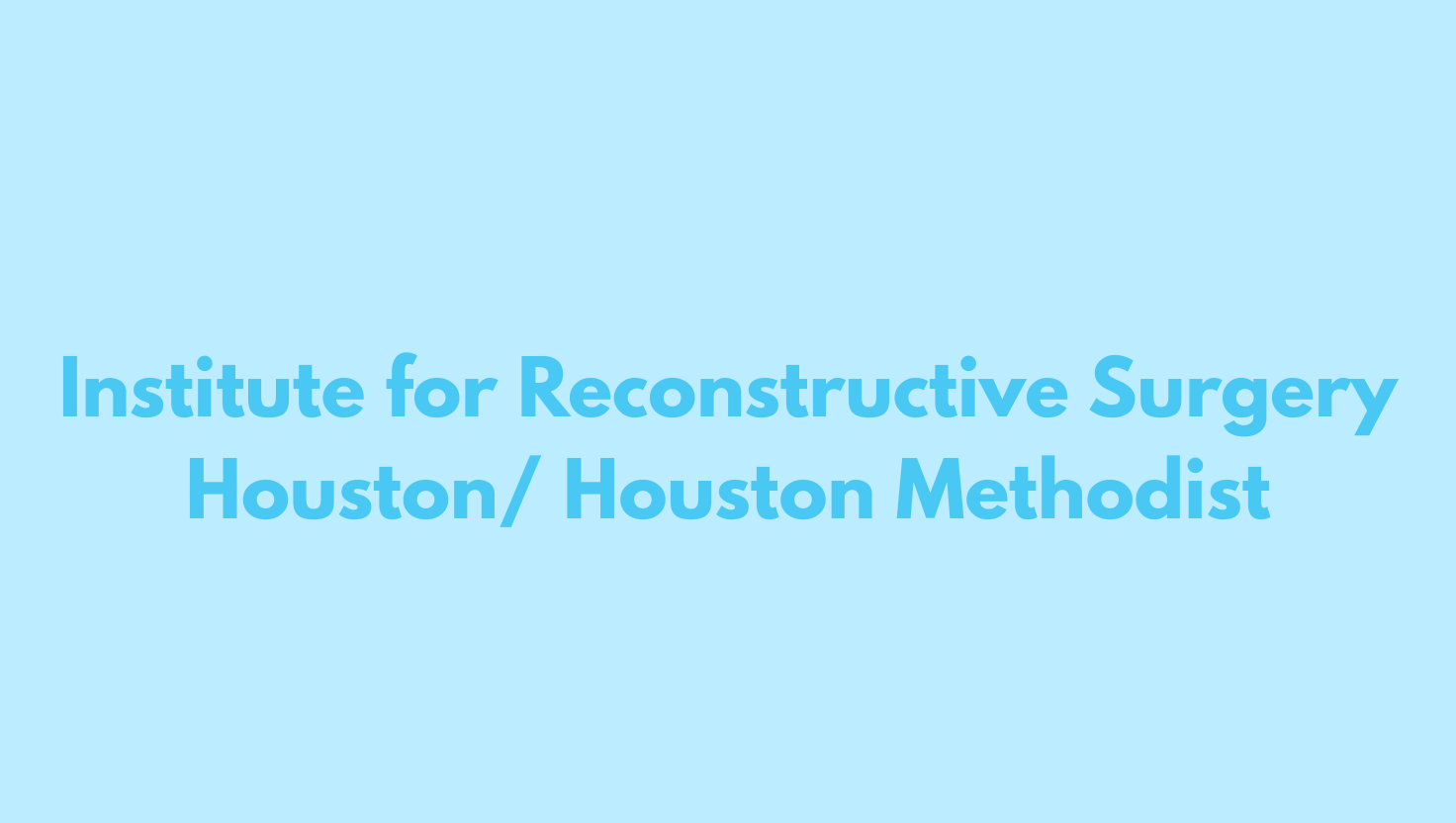 Institute for Reconstructive Surgery Houston/ Houston Methodist