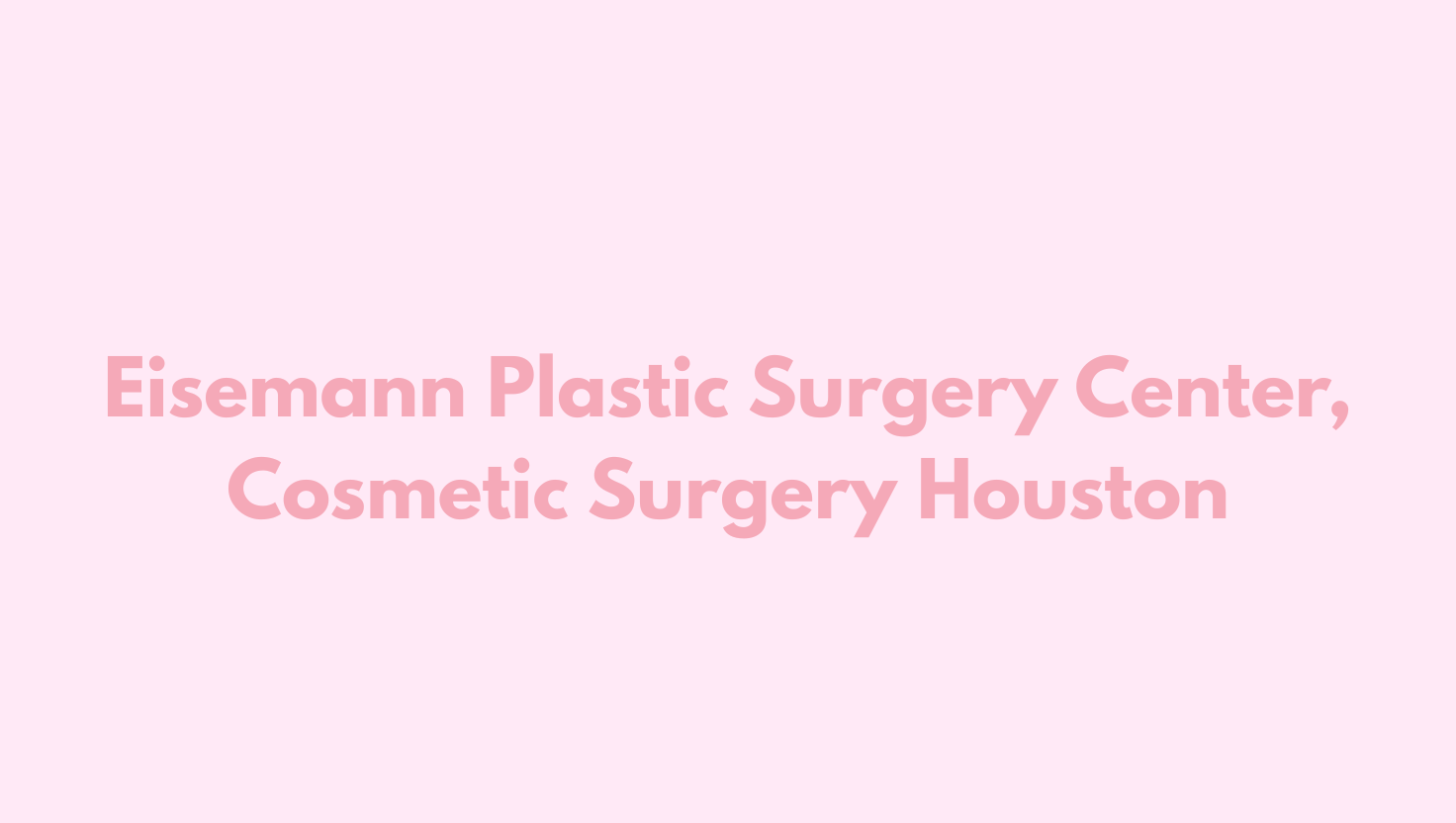 Eisemann Plastic Surgery Center, Cosmetic Surgery Houston