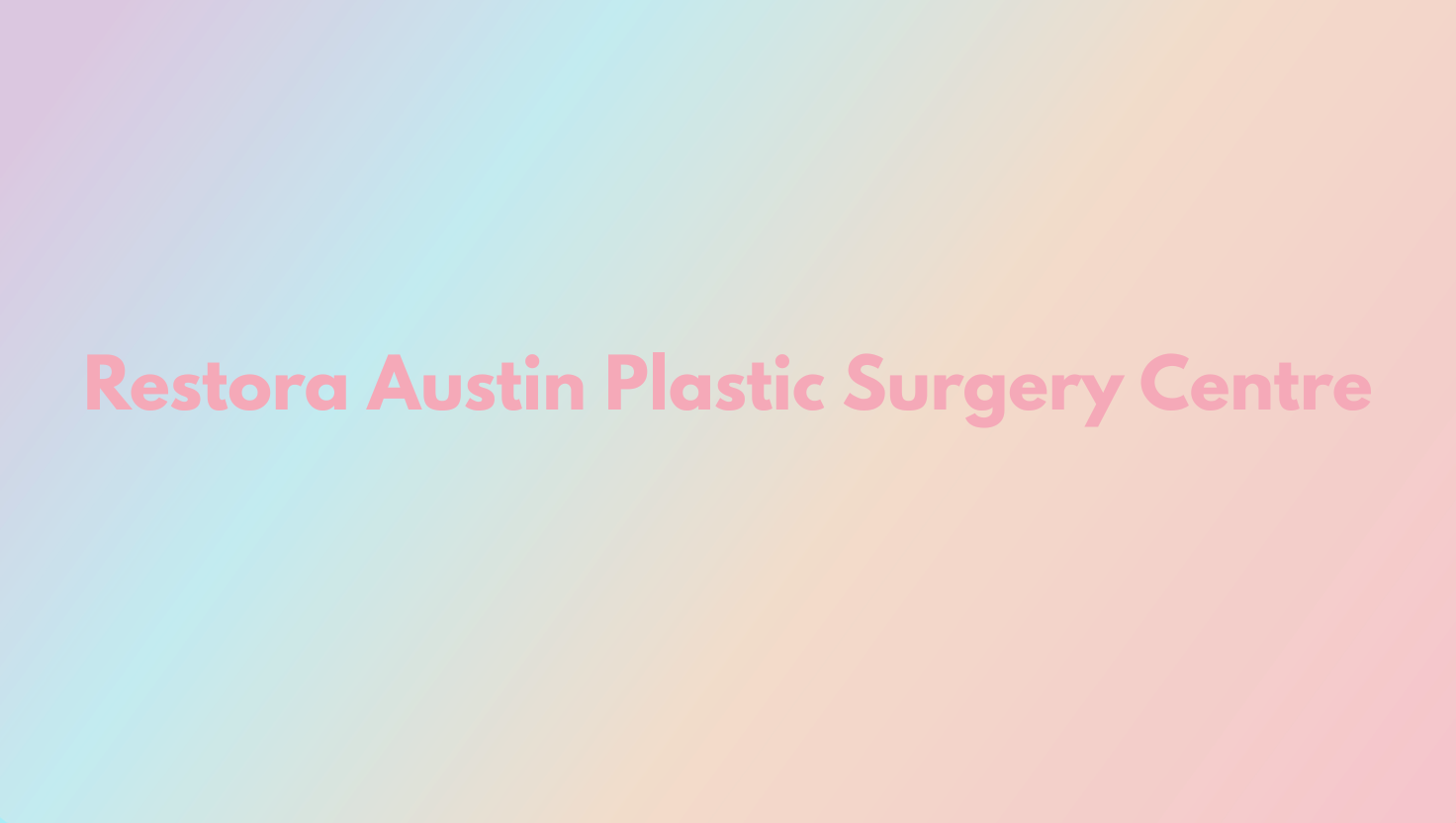 Restora Austin Plastic Surgery Centre