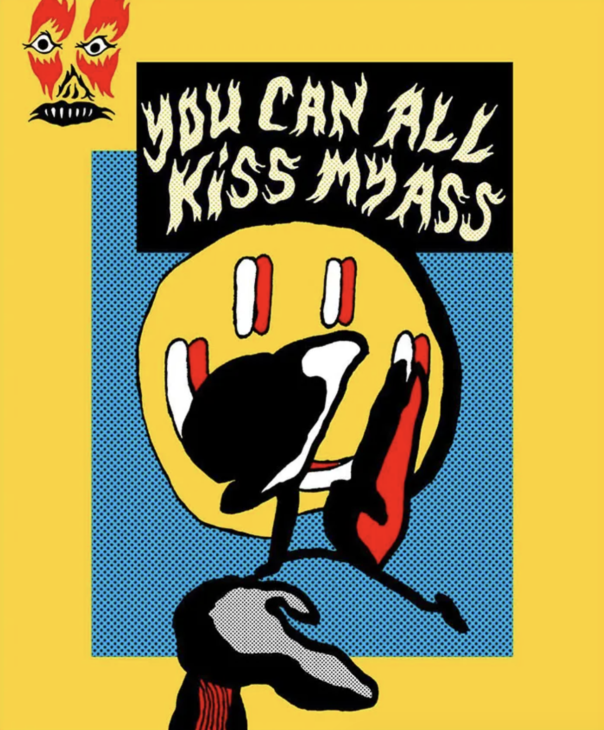 Bright yellow background with a stylized smiley face with red and white eyes and an open mouth, holding a red lipstick. Bold black text reads "You Can All Kiss My Ass," and a cartoon face with flame-like features is in the top left corner.